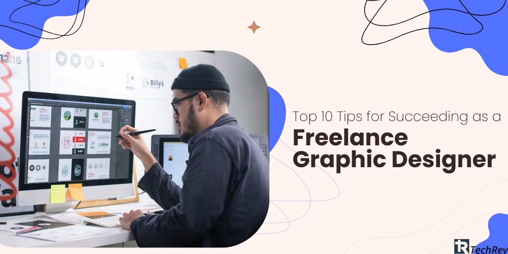 op 10 Tips for Succeeding as a Freelance Graphic Designer