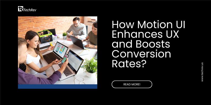 How Motion UI Enhances UX and Boosts Conversion Rates