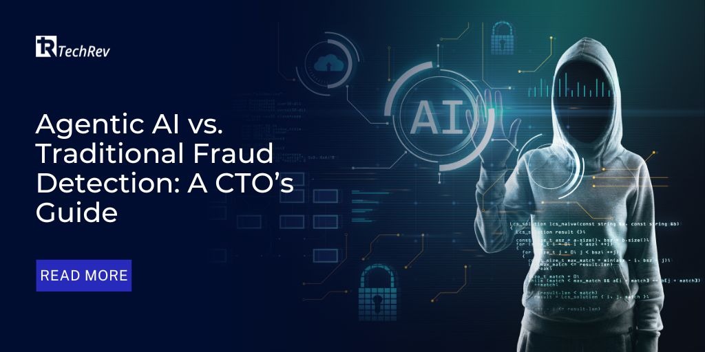 Agentic AI vs. Traditional Fraud Detection A CTO’s Guide