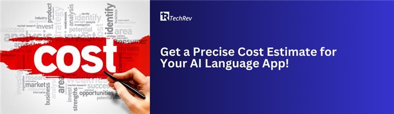 Get a Precise Cost Estimate for Your AI Language App