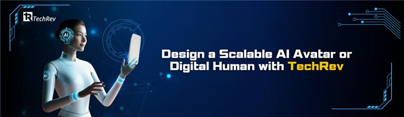Design a Scalable AI Avatar or Digital Human with TechRev