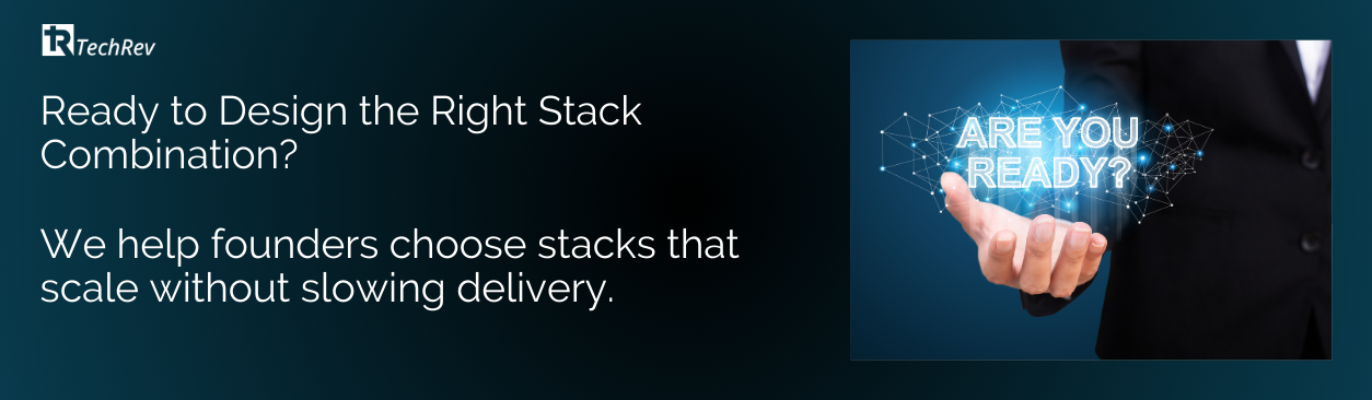 Ready to Design the Right Stack Combination We help founders choose stacks that scale without slowing delivery.