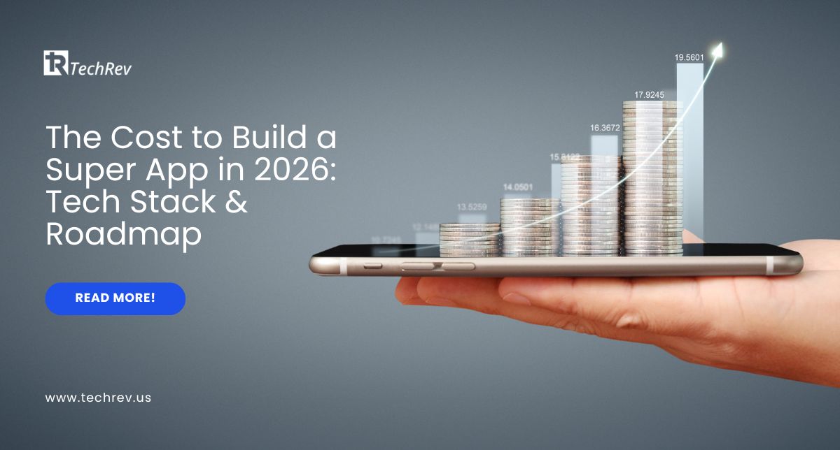 The Cost to Build a Super App in 2026 Tech Stack & Roadmap