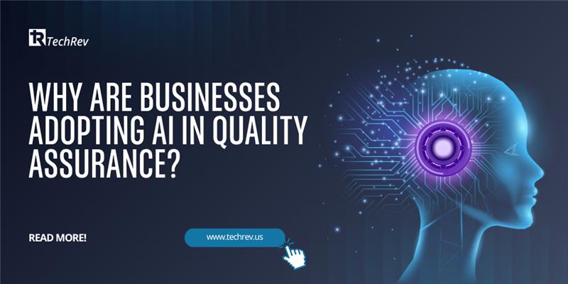 Why Are Businesses Adopting AI in Quality Assurance